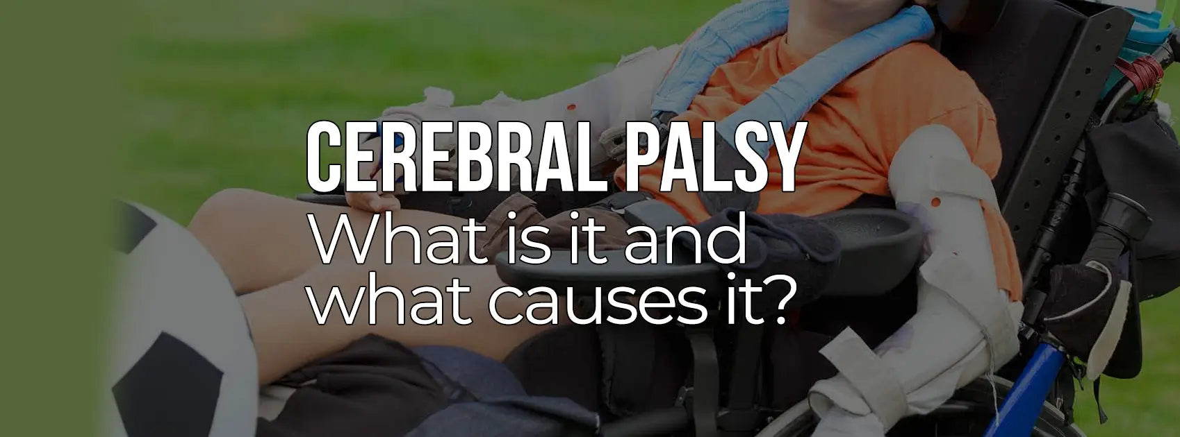 CEREBRAL PALSY - What is it and what causes it?