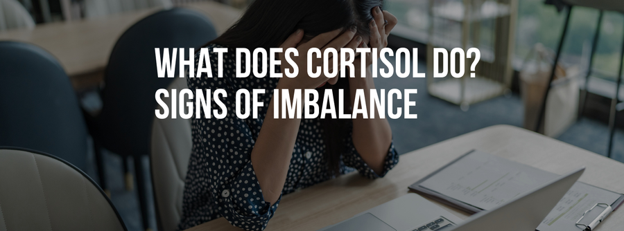 What Does Cortisol Do? Signs of Imbalance