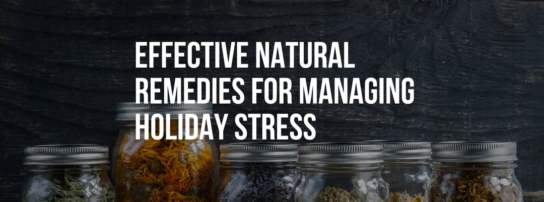 Effective Natural Remedies for Managing Holiday Stress