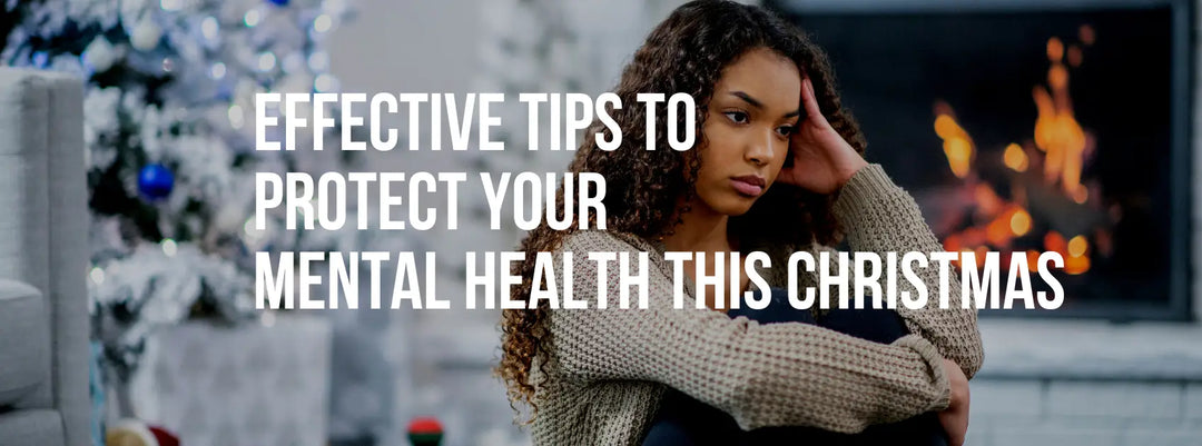 Effective Tips to Protect Your Mental Health this Christmas