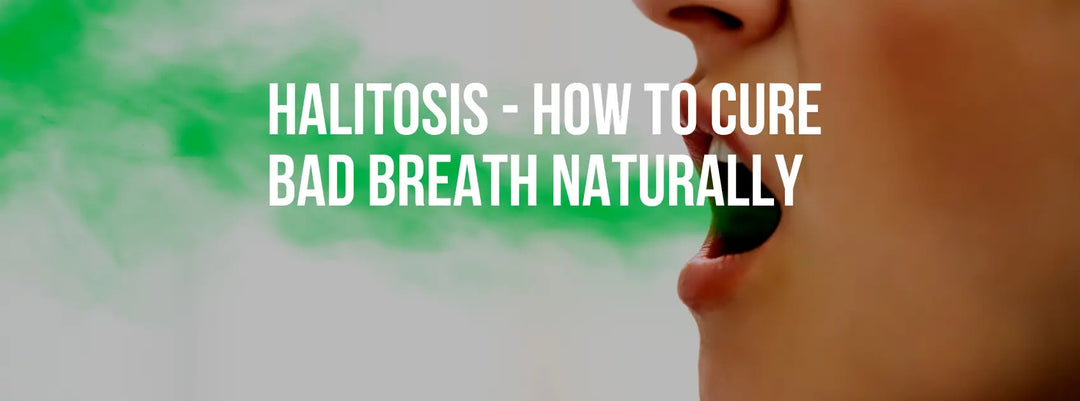 Halitosis - How to Cure Bad Breath Naturally