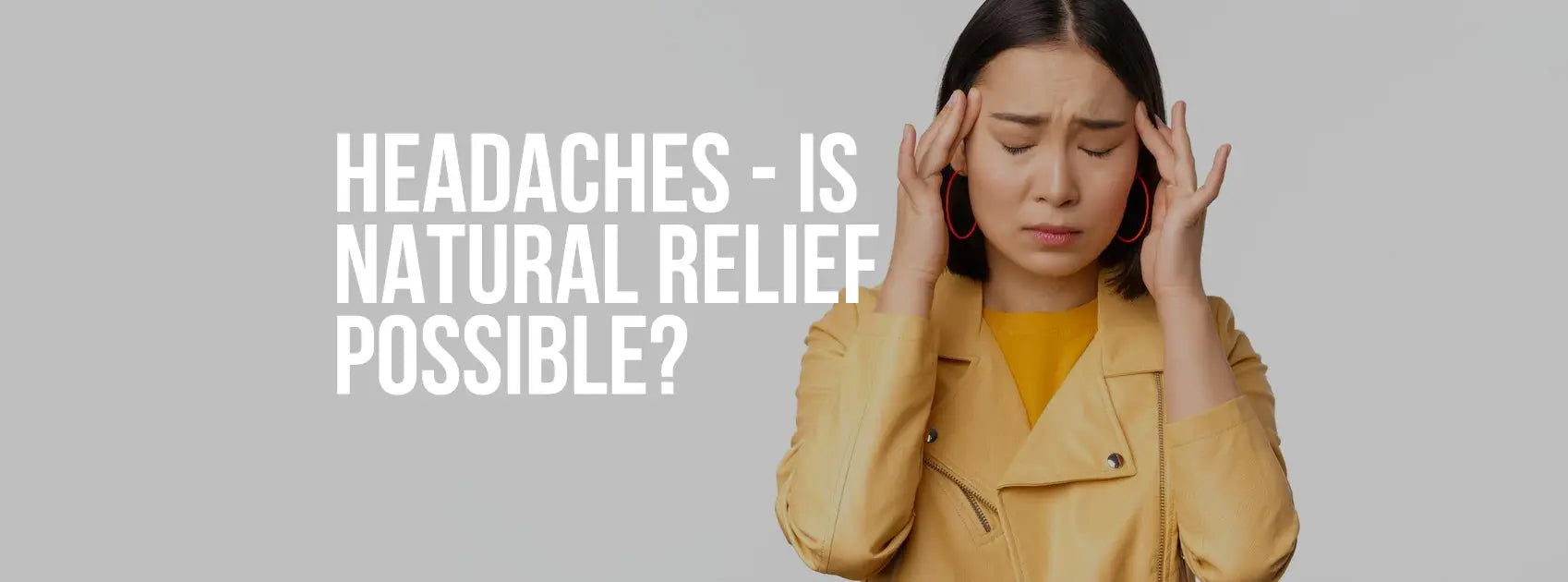 Headaches - Is Natural Relief Possible?