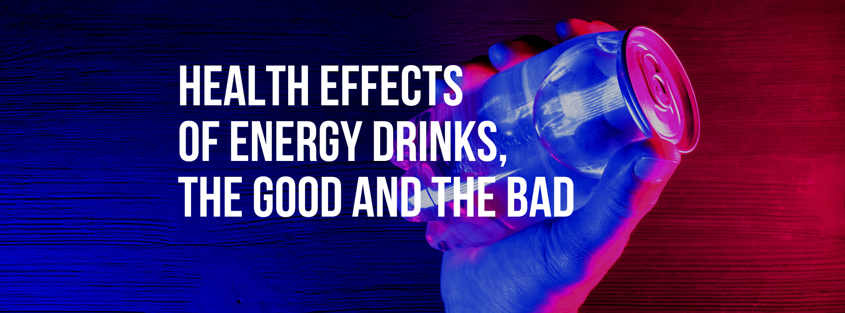 Health Effects of Energy Drinks, The Good and The Bad