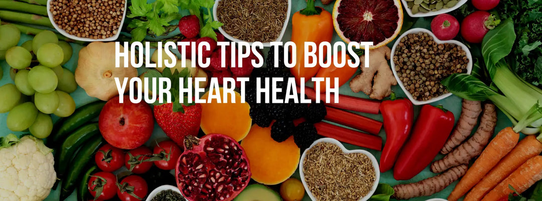 Holistic Tips to Boost Your Heart Health