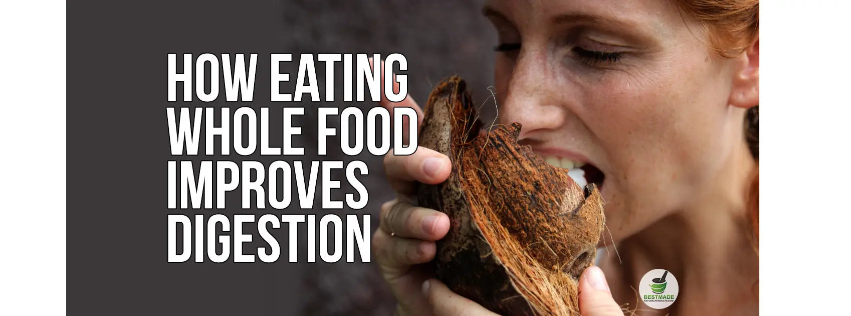 How Eating Whole Food Improves Digestion