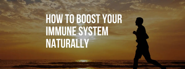 How to Boost Your Immune System Naturally