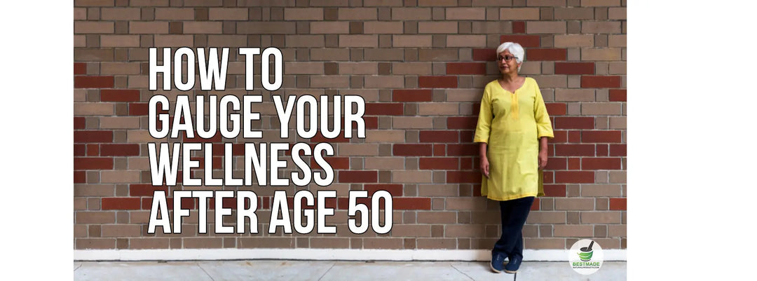 How To Gauge Your Wellness After Age 50