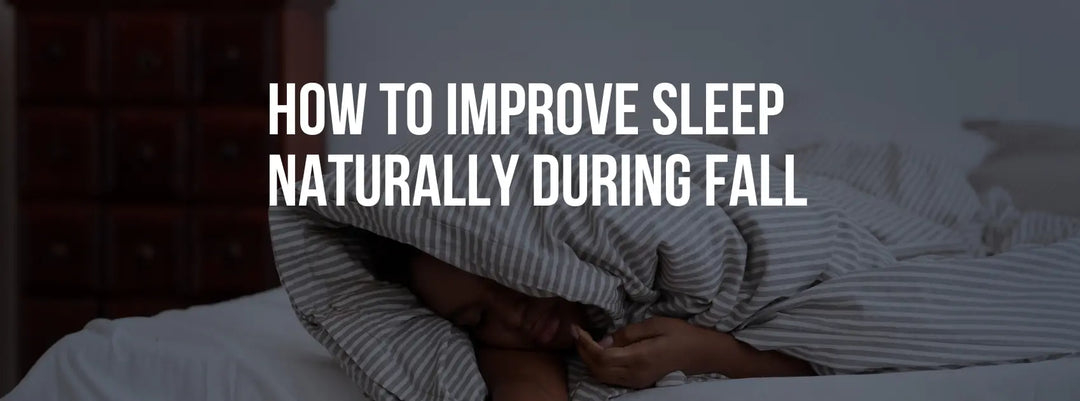 How to Improve Sleep Naturally During Fall