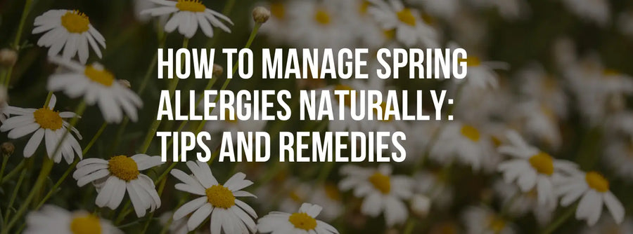 How to Manage Spring Allergies Naturally: Simple Tips