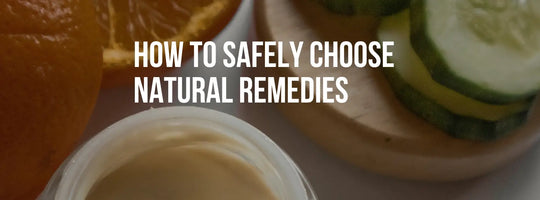 How to Safely Choose Natural Remedies