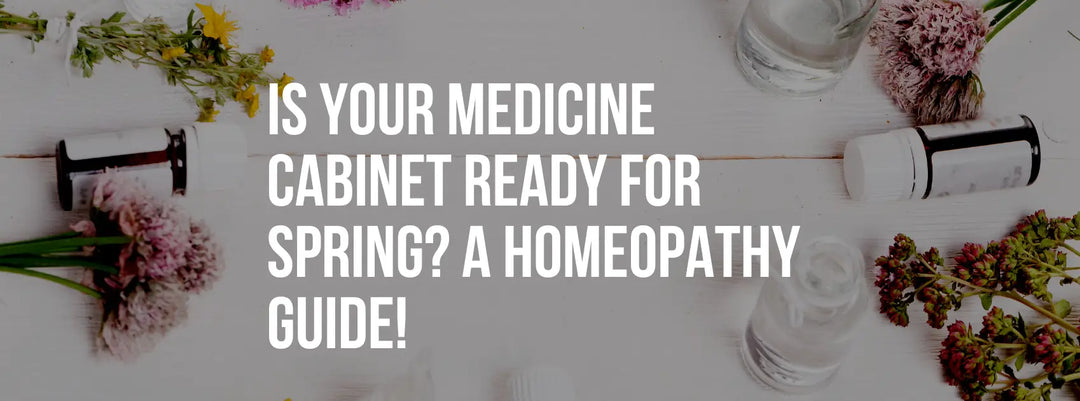 Is Your Medicine Cabinet Ready for Spring? A Homeopathy