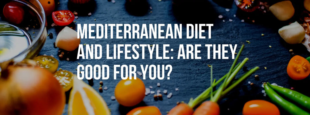 Mediterranean Diet and Lifestyle: Are They Good for You?