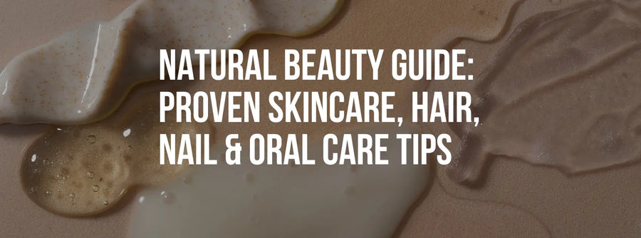 Natural Beauty Guide: Proven Skincare Hair Nail & Oral Care