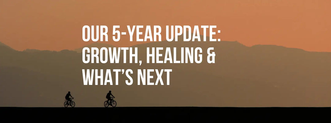 Our 5-Year Update: Growth Healing & What’s Next