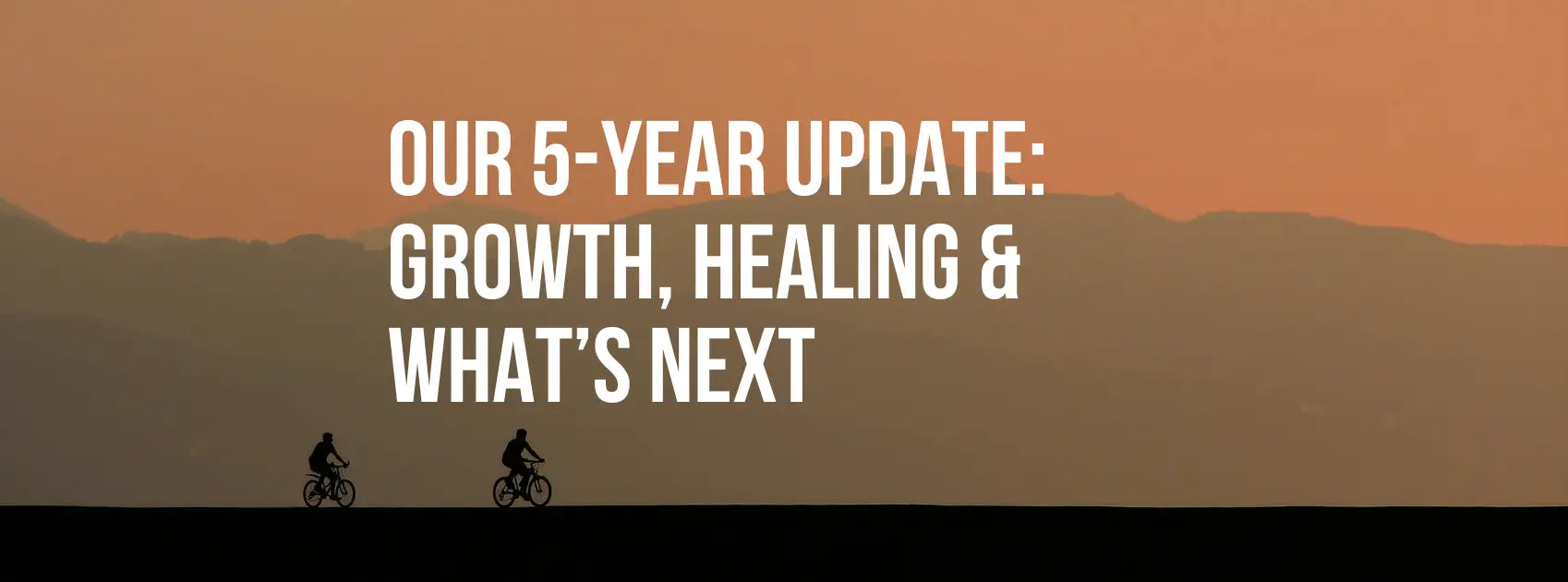 Our 5-Year Update: Growth, Healing & What’s Next