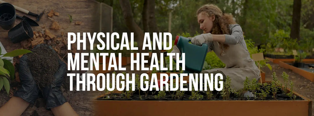 Physical and Mental Health Through Gardening