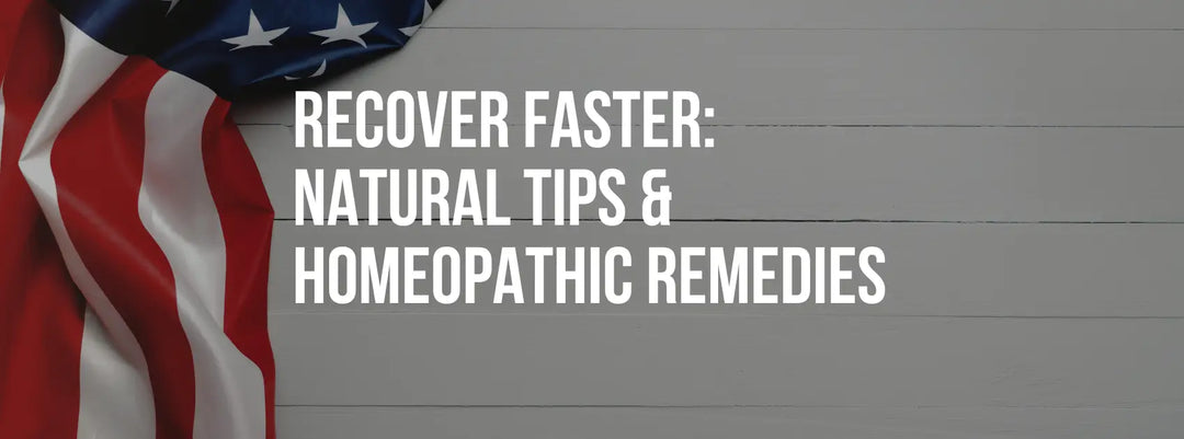 Recover Faster: Natural Tips & Homeopathic Remedies