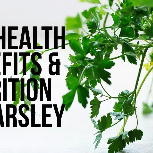 The Health Benefits And Nutrition Of Parsley