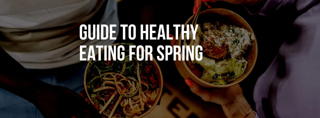 The Ultimate Guide to Healthy Eating for Spring