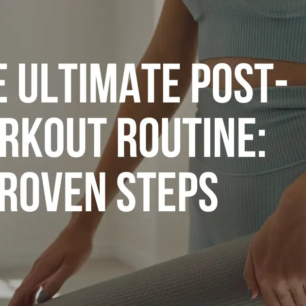 The Ultimate Post-Workout Routine: 7 Proven Steps