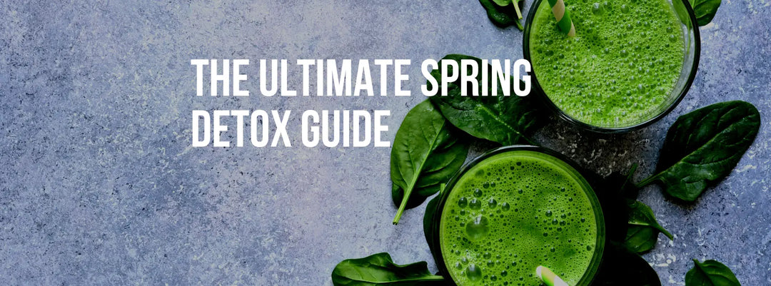 The Ultimate Spring Detox Guide