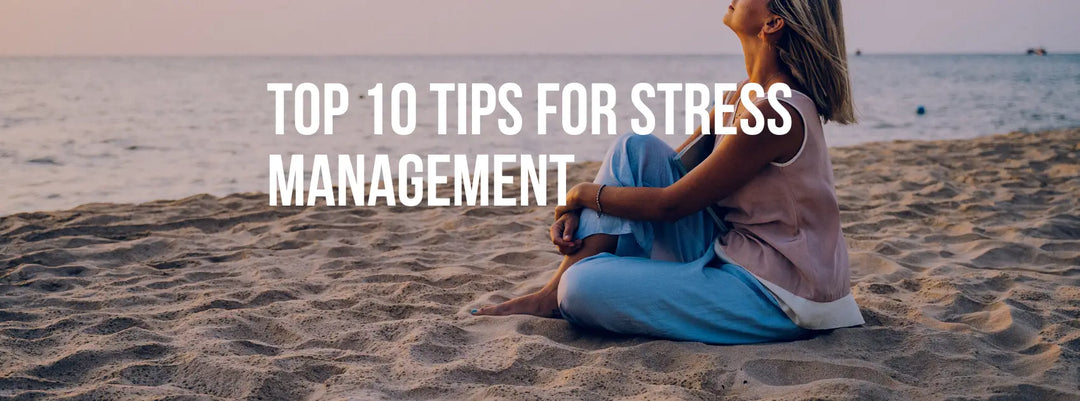 Top 10 Natural Tips for Stress Management