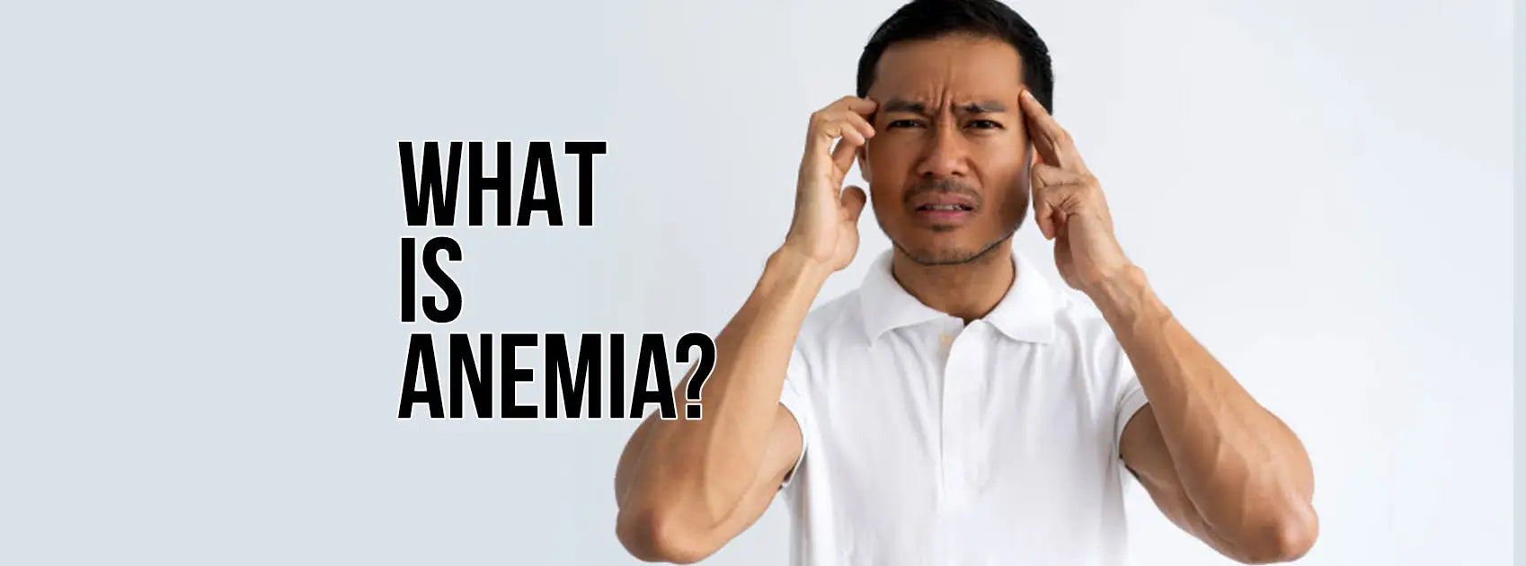 WHAT IS ANEMIA? SYMPTOMS AND TREATMENT OPTIONS.