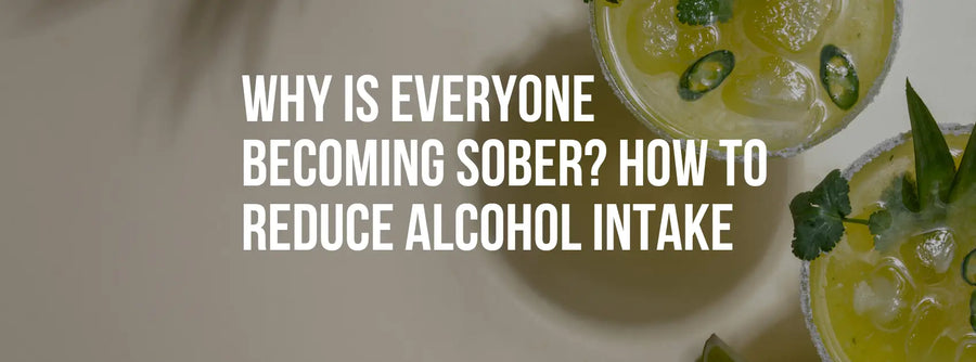 Why Is Everyone Becoming Sober? How to Reduce Alcohol Intake