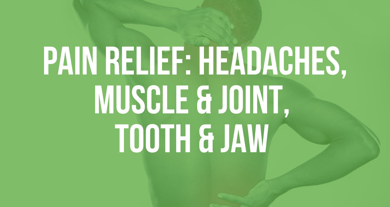 PAIN RELIEF headaches, muscle & joint, tooth & jaw