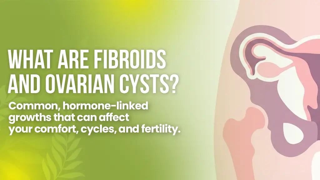 Fibroids and Ovarian Cysts
