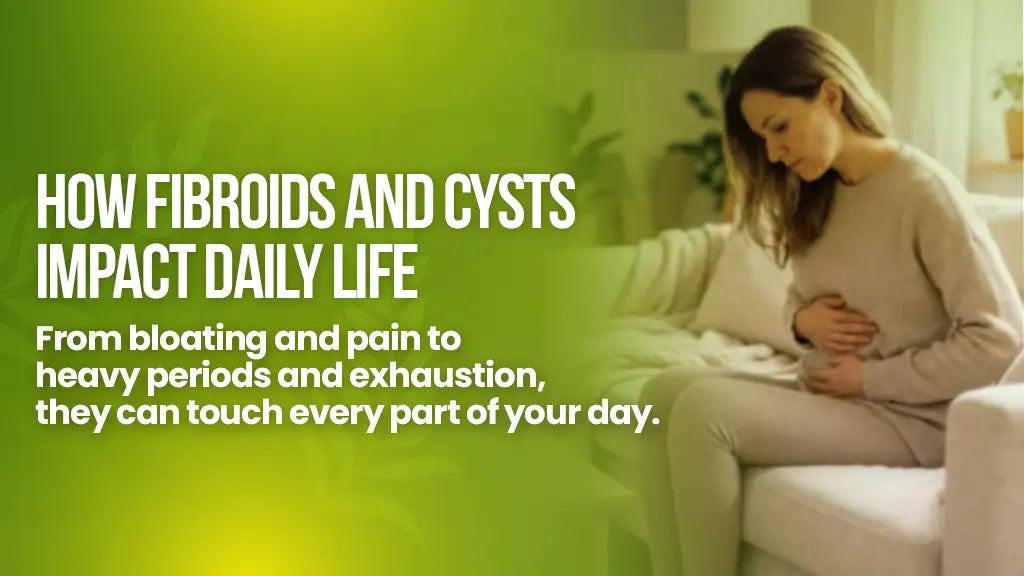 How fibroids and cysts affect daily life