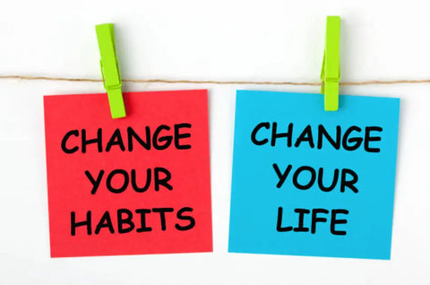 Change your habits; change your life.