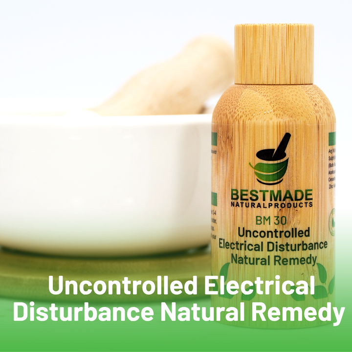 Uncontrolled Electrical Disturbance Natural Remedy (BM30)